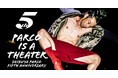 “PARCO IS A THEATER” SHIBUYA PARCO 5th ANNIVERSARY