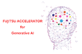 生成AI活用で課題解決を図るスタートアップ・大企業共創支援プログラム「Fujitsu Accelerator for Generative AI」を開始