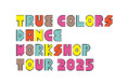 誰もがダンスで繋がる日本縦断プロジェクト「True Colors DANCE WORKSHOP TOUR 2025」開催!