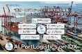 日本政府重点17分野の中核を担う "港湾・ロジスティクス"運用支援AI基盤「AI PortLogistics on IDX」に新たに７参謀モデルを発表！
