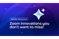 Zoom、エージェント機能を拡充し、Custom AI Companion やZoom Tasks などを新たに提供開始
