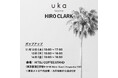 Hiro Clark 日本初のポップアップ！ukaとのコラボも！