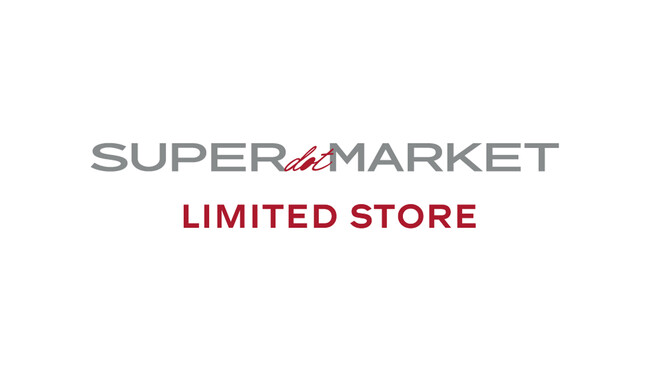 東京・南青山 SUPER dot MARKETがLIMITED STOREとして期間限定オープン