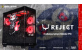 【REJECT】GALLERIA（ガレリア）とのコラボモデルPC受注開始