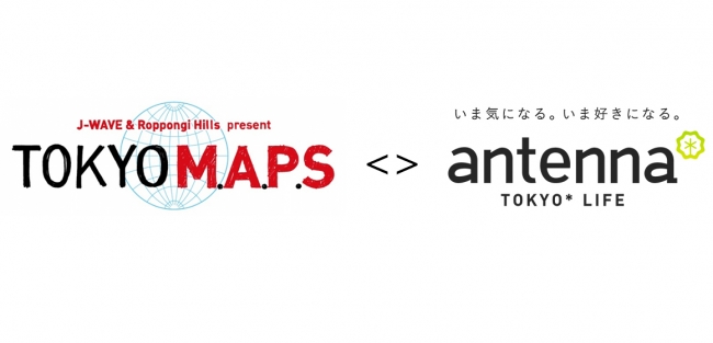 J-WAVE & Roppongi Hills present TOKYO M.A.P.Sにantenna＊がメディアパートナーとして参加