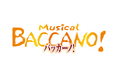 ミュージカル『バッカーノ！』が2026年12月に上演決定！フィーロ役は湊 丈瑠、アイザック役を中染雄貴、ミリア役に西葉瑞希