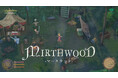 発売後の協力マルチプレイ実装が決定！9月11日発売の中世オープンワールドRPG『Mirthwood－マースウッド－』発売後のアップデートについて4つの新情報が解禁