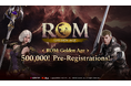 WEMADE、Web3 MMORPG「ROM: Golden Age」事前登録者数50万人を突破!