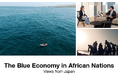 The Blue Economy in African Nations: Views from Japan