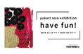 【fence&art】一期一会から日常へ。アートとイベントと、yukart個展「have fun!」が12月18日(水)より開催。