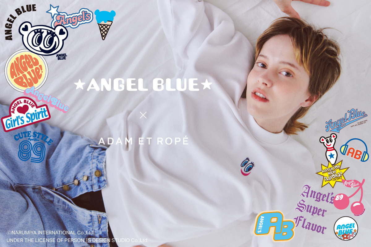 ANGEL BLUE とADAM ET ROPE'が初めてコラボレーション！スウェットや