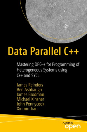 Data Parallel C++ Mastering DPC++ for Programming of Heterogeneous Systems using C++ and SYCL