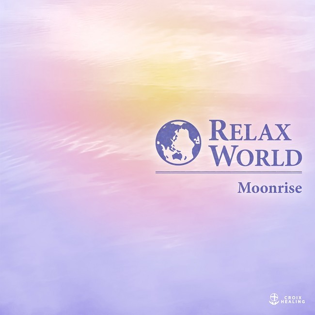 RELAX WORLD -Moonrise- RELAX WORLD -Moonrise-