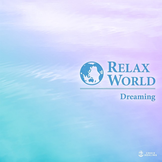 RELAX WORLD -Dreaming- RELAX WORLD -Dreaming-