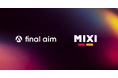 Final Aim、MIXIより今後の事業提携を見据え、プレシリーズAラウンドで資金調達を実施