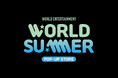WORLD ENTERTAINMENT “WORLD SUMMER POP-UP STORE” in 西武渋谷店B館、開催決定!!