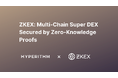 Hyperithm、業界初のマルチチェーンの分散型取引所「ZKEX」に出資