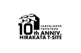 【枚方T-SITE】これまでもこれからも、つなげるつながる。「10周年感謝祭」を5/8(金)より開催