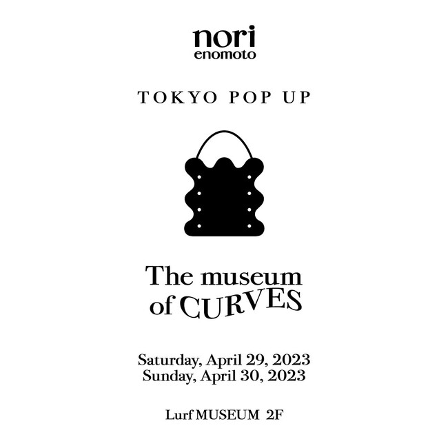 Lurf MUSEUM】榎本紀子によるブランド「nori enomoto」のポップアップ『The museum of  CURVES』がルーフミュージアム2Fにて4月29日、30日の2日間限定で開催。｜株式会社ルーフのプレスリリース