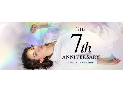 ファッション通販サイトfifth[フィフス] が7周年。会員数200万人突破。重要指数を公開！7周年記念キャンペーン開催中。