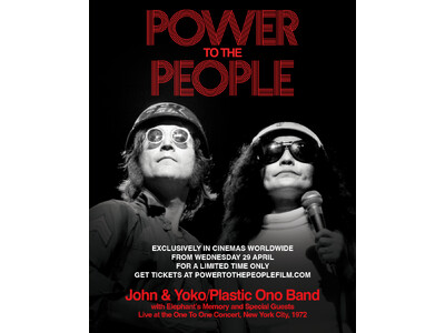 4月29日（水・祝）より世界同日劇場公開！映画『パワー・トゥ・ザ・ピープル：ジョン＆ヨーコ・ライヴ・イン・NYC』について、推薦コメント第2弾が到着しました！