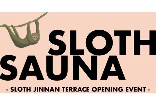 渋谷の真ん中でサウナ？！テントサウナイベント「SLOTH SAUNA」を開催！NEWオープンした「SLOTH JINNAN TERRACE」にサウナ好きインフルエンサーが大集合。