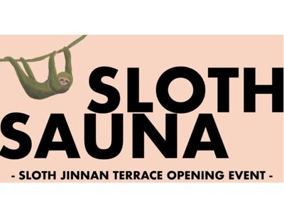 渋谷の真ん中でサウナ？！テントサウナイベント「SLOTH SAUNA」を開催！NEWオープンした「SLOTH JINNAN TERRACE」にサウナ好きインフルエンサーが大集合。
