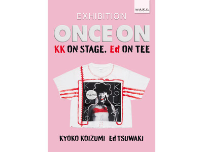 EXHIBITION「ONCE ON - KK ON STAGE, Ed ON TEE -」 開催決定