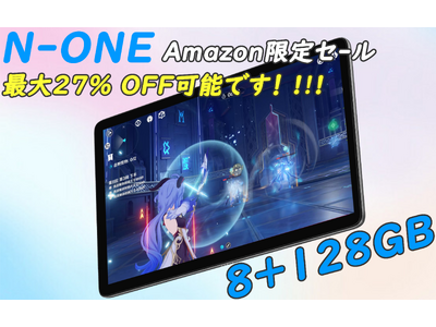 【Amazon 限定タイムセール】8＋128Ｇタブレットの最低価格はわずか18,824円、Npad Plus タブレット新商品が好評発売中！