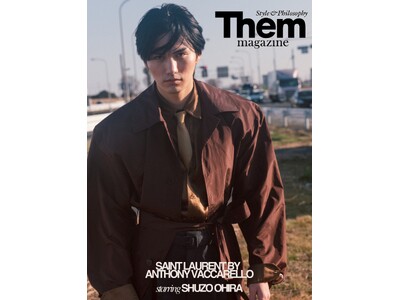 スターレイプロダクション所属、大平 修蔵「them magazine」4月号 デジタルカバー・YSL企画 誌面６ページ特集に登場！