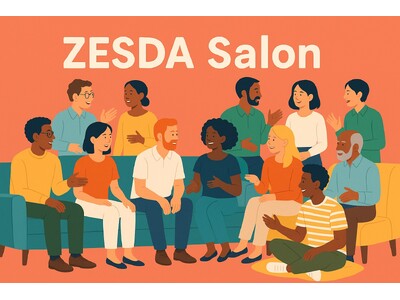 【ZESDA通信Vol.32（2025年7月号）】ZESDAサロンがリニューアル！TiBを拠点に定期開催していきます