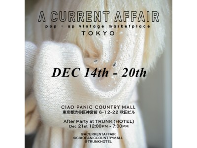 12月14日(木)～12月20日(水)の期間限定でA Current Affair Pop-up at CIAO PANIC COUNTRY MALLを開催いたします