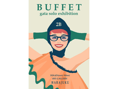 tHE GALLERY HARAJUKUにて、4月21日(日)より、gataによる個展「BUFFET」を開催。