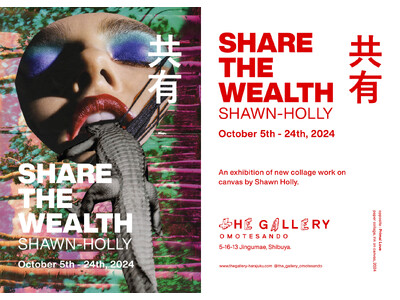 tHE GALLERY OMOTESANDOにて、10月5日（土）より、SHAWN-HOLLY個展「SHARE THE WEALTH / 共有」を開催。