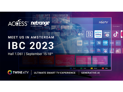 ACCESSとNetRange、「IBC2023」に出展し、最先端のメディアサービスの導入と収益化に向けたアプローチを紹介