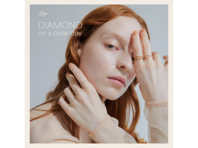 【Lilas/リラ】- DIAMOND on a clear day - 永遠に美しく光り輝く、ダイヤモンドコレクション