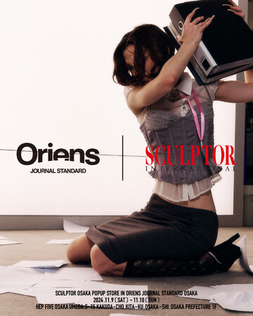 Oriens X SCULPTORがタッグ！SCULPTOR JAPANが初の大阪POPUPをOriens JOURNAL STANDARD OSAKAにて開催決定！