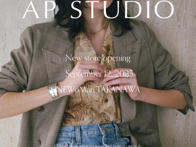 【AP STUDIO】NEWoMan TAKANAWA｜GRAND OPENING 2025.9.12