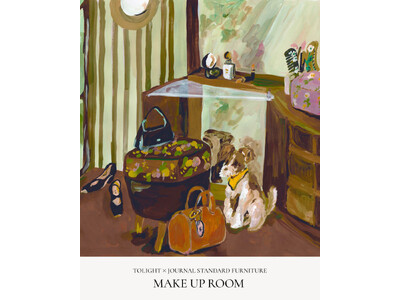 TOLIGHT × JOURNAL STANDARD FURNITURE “MAKE UP ROOM C...