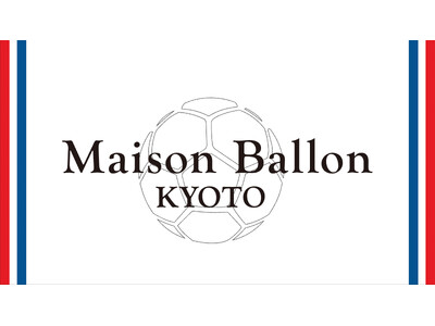 ベイクルーズ、 フットボール × ファッションの新業態”MAISON BALLON” を6月25日（木）京都にオープン