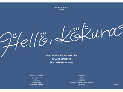 北九州エリア初出店！「BAYCREW’S STORE KOKURA」 アミュプラザ小倉 東館3階に9月10日(木)オープン！