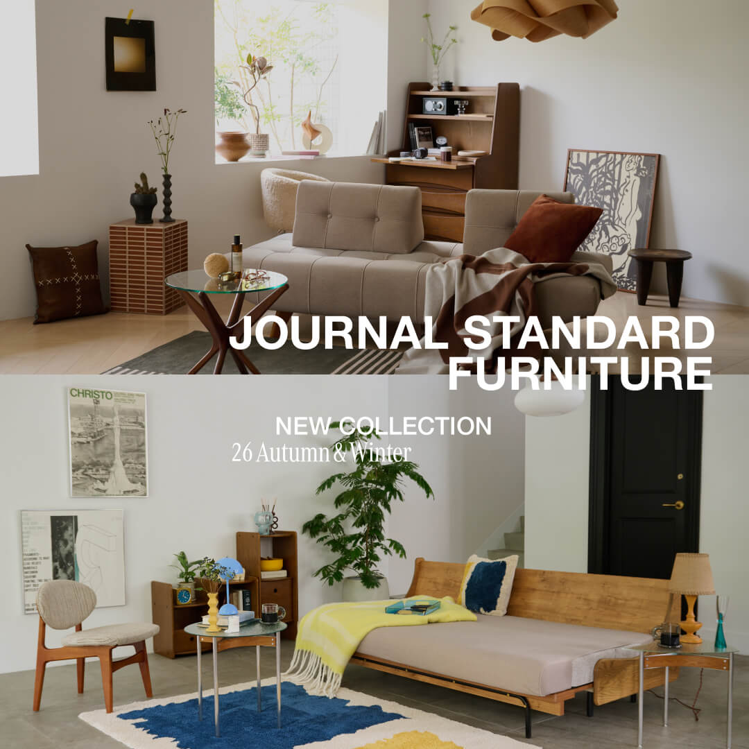 【JOURNAL STANDARD FURNITURE】 Autumn / Winter New Collection