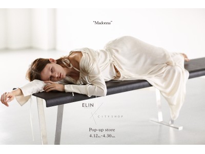 ELIN ×CITYSHOPのポップアップストア‘ Madonna’ (＝聖母マリア)をCITYSHOP（青山店・ルミネ新宿店）にて4/12(木)～4/30(月)で開催！