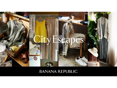 バナナ・リパブリック、「City Escapes」をテーマに都市への旅を想起させるワードローブを提案