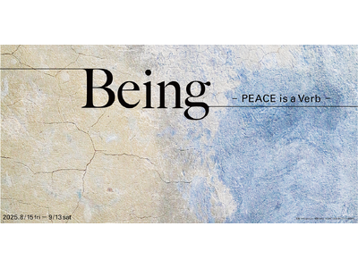 終戦80年記念 企画展「Being - PEACE is a Verb-」2025年8月15日（金）より神楽坂・√K Contemporaryにて開催