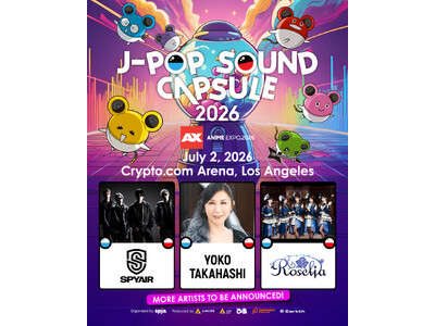 北米最大級のアニメ＆Japaneseカルチャーイベント「AnimeExpo2026」にて、「J-POP ...