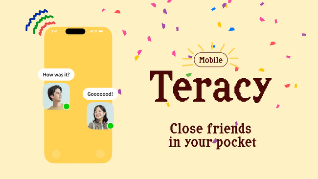 スマホのロック画面に、仲間のリアルタイムメッセージが。「いつもの居場所を、持ち歩く。」Teracy、iOSモバイル版リリース