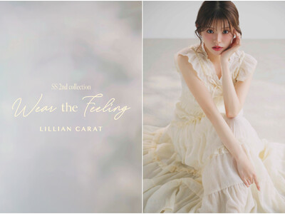 【LILLIAN CARAT】5/7(木)夏本番へ向かう、ときめきの一着。新作「Wear the feeling」を公開。