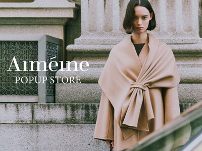 Aimeine（エメイン）、ルミネ有楽町＆ルミネ新宿にて秋のPOPUP STOREを開催！