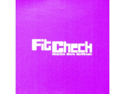 Charlu × Matt Cab × Zen Masuta、3人によるファッションチェックソング「FIT CHECK」をリリース！